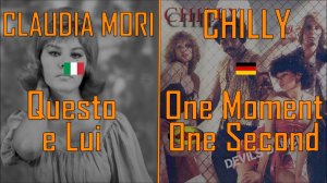 КЛАУДИЯ МОРИ - CLAUDIA MORI - Questo e Lui / CHILLY (Германия) - One Moment One Second
