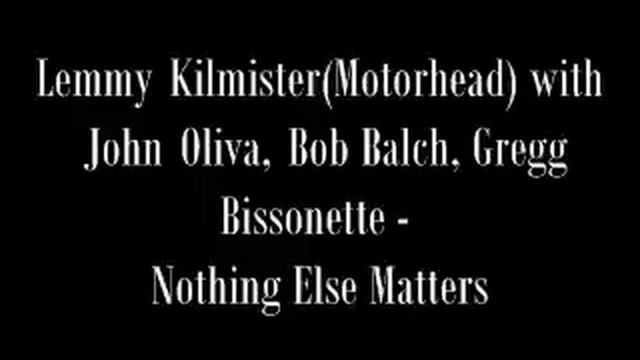 Lemmy, Oliva, Balch, Bissonette - Nothing Else Matters (Metallica cover) смотреть онлайн