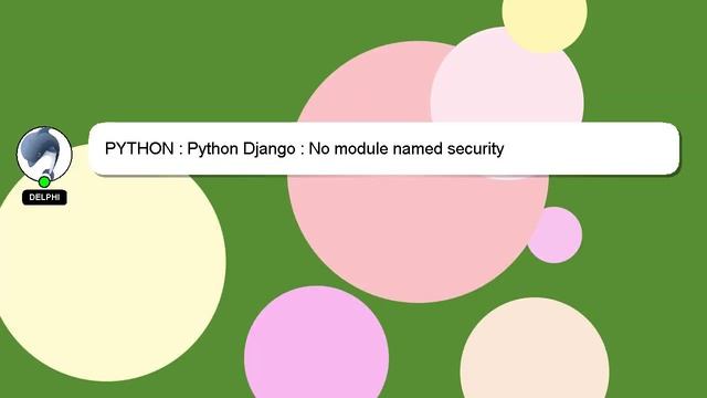 PYTHON : Python Django : No module named security смотреть онлайн
