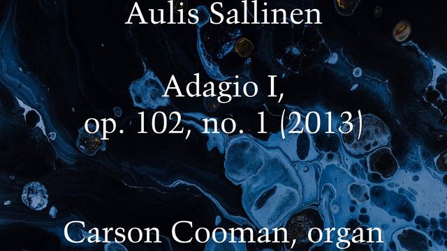 Aulis Sallinen — Adagio I, op. 102, no. 1 (2013) for organ смотреть онлайн