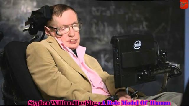 Stephen William Hawking: English Scientist, Physicist, And Mathematician