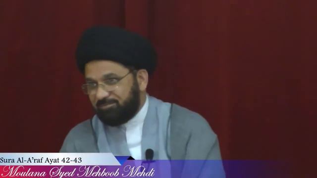 Tafseer-e-Quran Sura Al-A'raf Ayat 42-43 Moulana Syed Mehboob Mehdi смотреть онлайн
