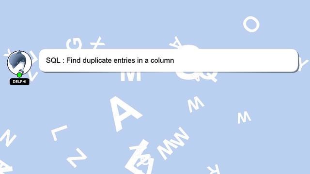 SQL : Find duplicate entries in a column смотреть онлайн