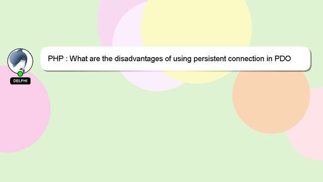 PHP : What are the disadvantages of using persistent connection in PDO смотреть онлайн