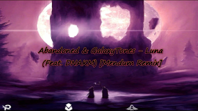 Abandoned & GalaxyTones - Luna (Feat. DNAKM) [Mendum Remix]