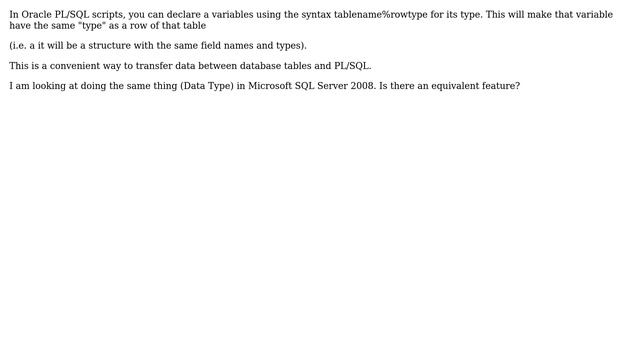 Does SQL Server 2008 have an equivalent to Oracle's "table%rowtype" syntax or (Data Type)? смотреть онлайн