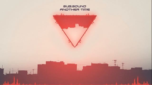 Sub Sound - Another Time *JAV Release* [Chillstep] смотреть онлайн