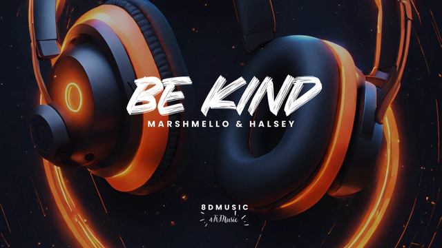 Marshmello & Halsey - Be Kind (8DMusic)