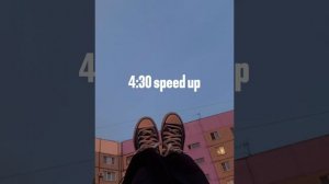 4:30 speed up?