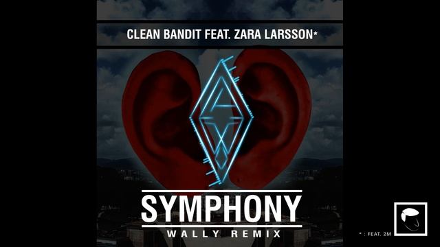 Clean Bandit feat. Zara Larsson - Symphony (Wally Remix) смотреть онлайн