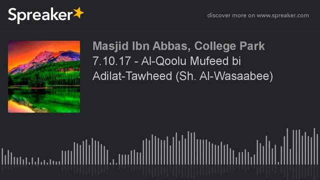 7.10.17 - Al-Qoolu Mufeed bi Adilat-Tawheed (Sh. Al-Wasaabee) (part 1 of 4) смотреть онлайн