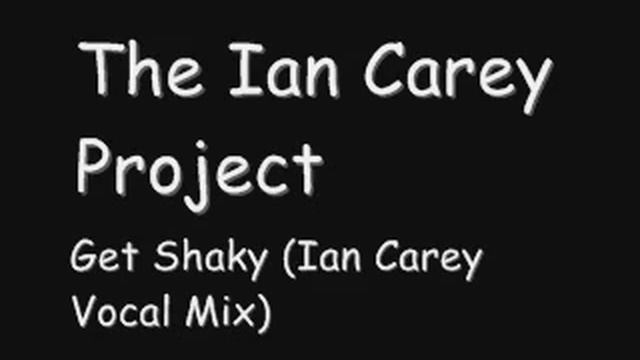 The Ian Carey Project - Get Shaky (Ian Carey Vocal Mix) смотреть онлайн