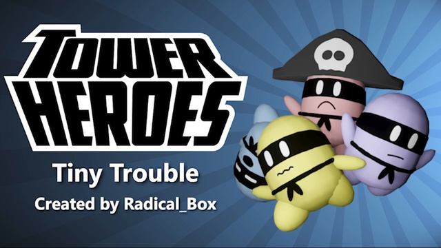 Tiny Trouble [Tower Heroes] смотреть онлайн