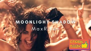 MaxRiven - Moonlight Shadow