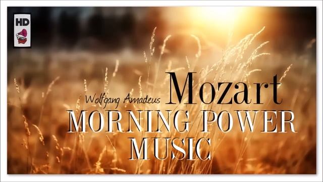 Mozart Morning Power Music - The Right Music To Start The Day | Classical Music HD