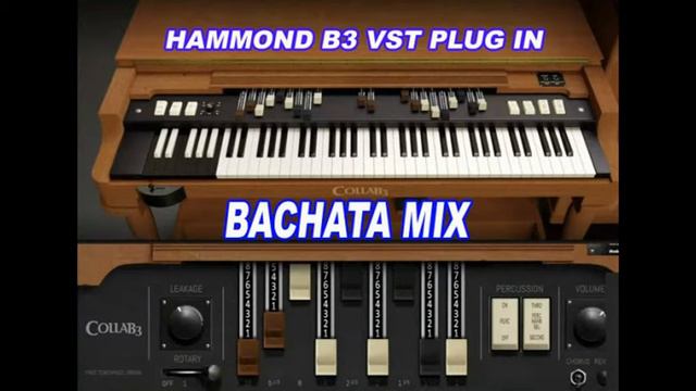 BACHATAMIX PLAYED WITH HAMMOND B3 VST PLUG IN смотреть онлайн