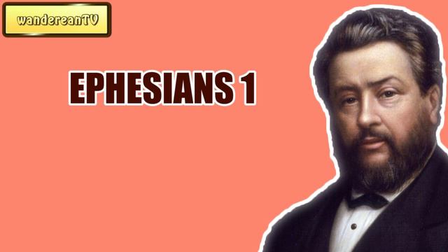 EPHESIANS 1 || Charles Spurgeon - Volume 45: 1899 смотреть онлайн