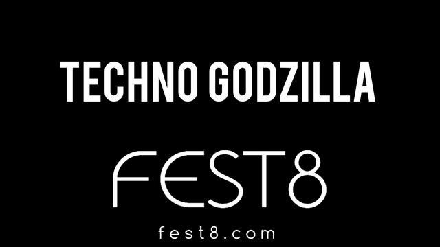 FEST8 ФЕСТ8 TECHNO GODZILLA 2023