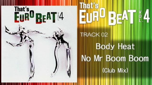 Body Heat - No Mr Boom Boom (Club) That's EURO BEAT 04-02 смотреть онлайн