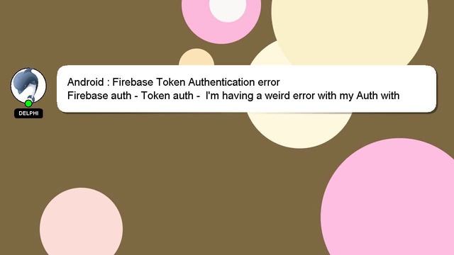 Android : Firebase Token Authentication error смотреть онлайн
