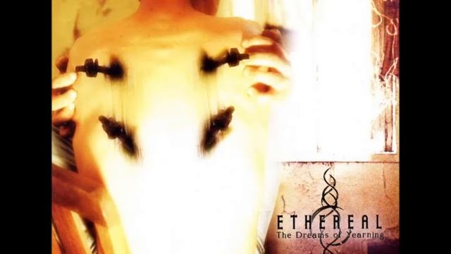Ethereal - The Dreams Of Yearning (ALBUM STREAM) смотреть онлайн
