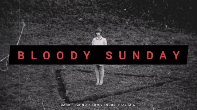 Dark Techno _ EBM _ Industrial Mix 'BLOODY SUNDAY' _ Dark Electro Music смотреть онлайн