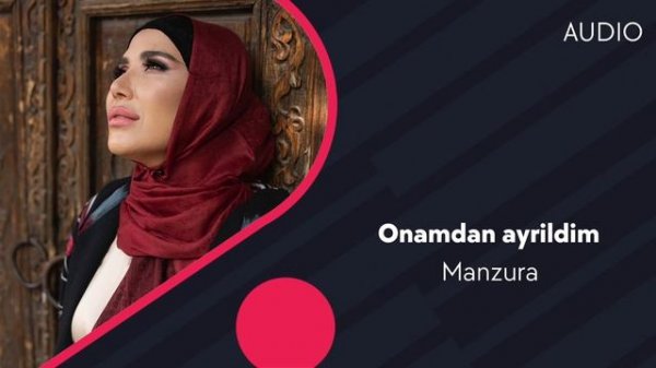 Manzura - Onamdan ayrildim (AUDIO)