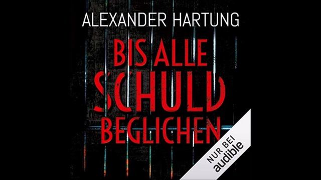 Hörbuch Tipp Alexander Hartung Bis alle Schuld beglichen Jan Tommen Autor Erwachsene Komplett Krimi смотреть онлайн