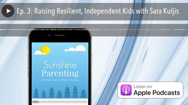 Ep. 3: Raising Resilient, Independent Kids with Sara Kuljis смотреть онлайн