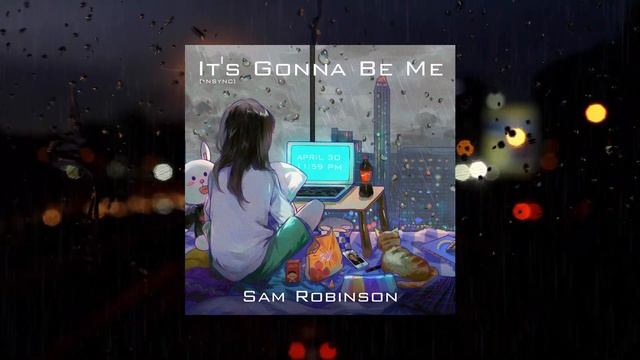 *NSYNC - It's Gonna Be Me [lo-fi/rock cover by Sam Robinson] смотреть онлайн