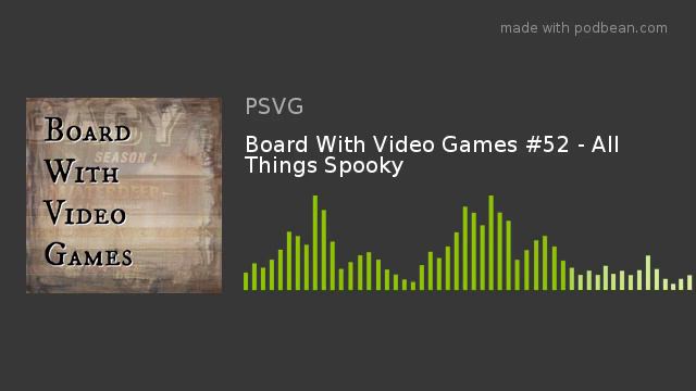 Board With Video Games #52 - All Things Spooky смотреть онлайн