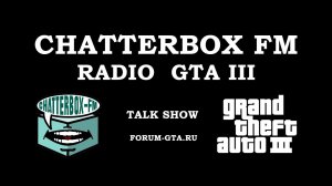 GTA 3 Radio Chatterbox FM