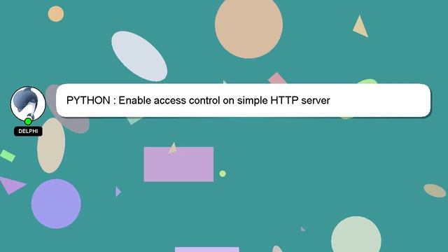 PYTHON : Enable access control on simple HTTP server смотреть онлайн