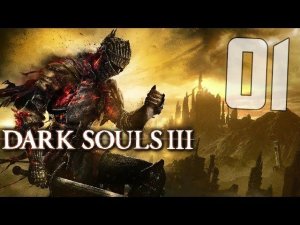 Dark Souls 3 Прохождение |1| ► БОЛЬ НАЧИНАЕТСЯ!