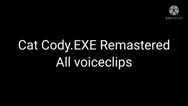 Cat Cody.EXE Remastered: All voiceclips смотреть онлайн