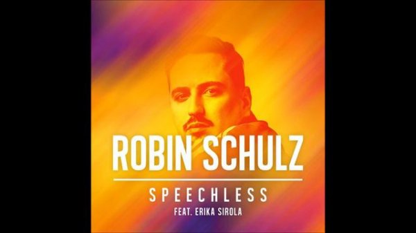 Robin Schulz feat. Erika Sirola - Speechless (Extended Mix)