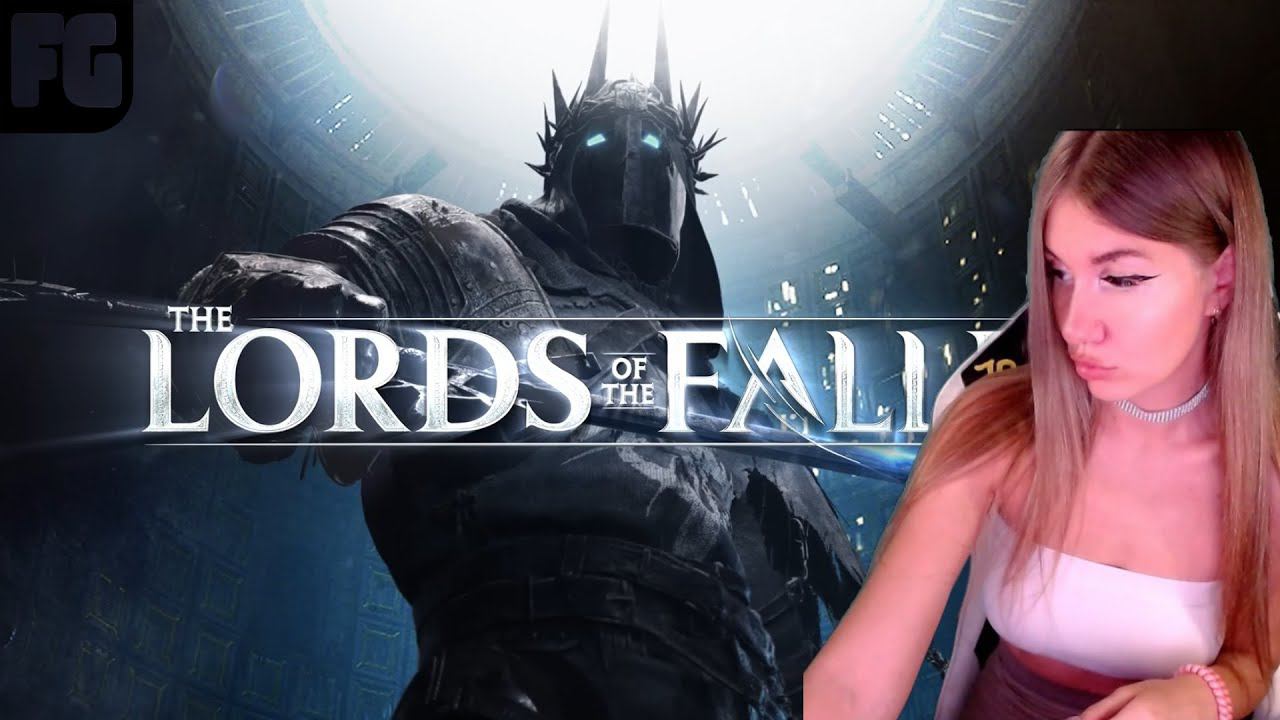 ЛОРДЫ ПАДШИХ/НЕ Dark Souls [2К] полное прохождение ➤ Lords of the Fallen ➤ Девушка стримит ➤4 смотреть онлайн