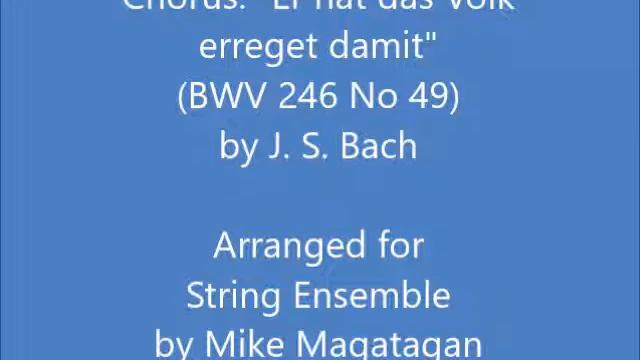 Chorus: "Er hat das Volk erreget damit" (BWV 246 No 49) for String Ensemble смотреть онлайн