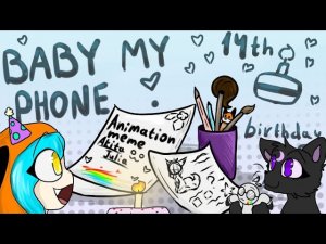 BABY MY PHONE // Animation Meme// My Birthday