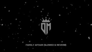 Family Affair (Slowed & Reverb)