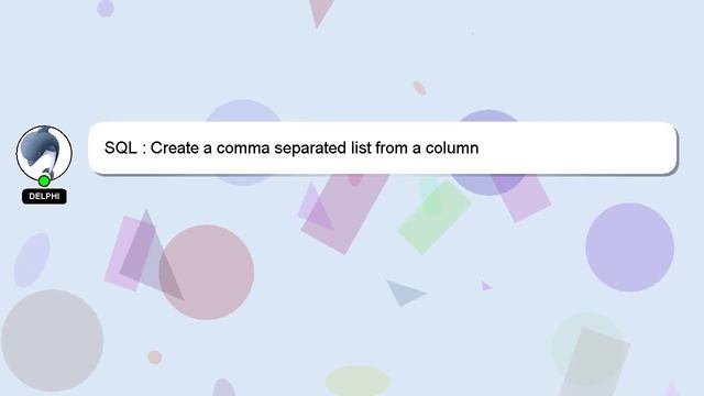 SQL : Create a comma separated list from a column смотреть онлайн