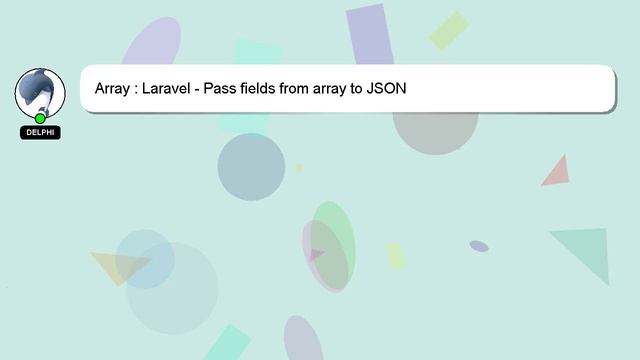 Array : Laravel - Pass fields from array to JSON смотреть онлайн