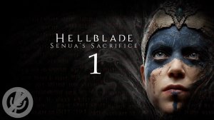 Hellblade Senua’s Sacrifice Прохождение На Русском На 100% Без Комментариев Часть 1 - Дорога в Хель