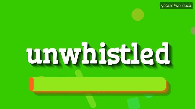 HOW TO PRONOUNCE UNWHISTLED? смотреть онлайн