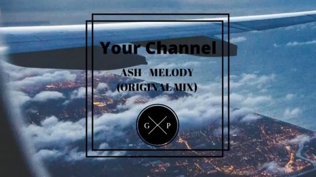Ash - Melody (Original mix) смотреть онлайн