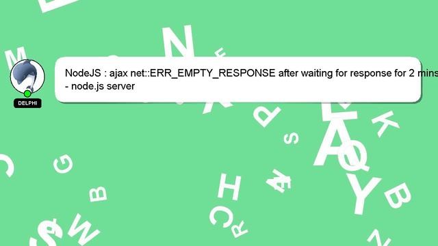 NodeJS : ajax net::ERR_EMPTY_RESPONSE after waiting for response for 2 mins - node.js server смотреть онлайн