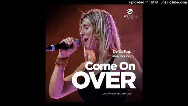 Come On Over (Mark Di Meo Remix) Din Jay Feat. Laura Jackson смотреть онлайн