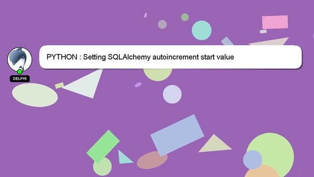 PYTHON : Setting SQLAlchemy autoincrement start value смотреть онлайн