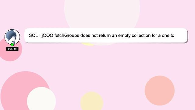 SQL : jOOQ fetchGroups does not return an empty collection for a one to many relationship смотреть онлайн