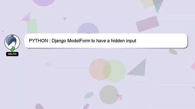 PYTHON : Django ModelForm to have a hidden input смотреть онлайн